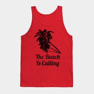 The Beach Is Calling Beach Vacation Tank Top